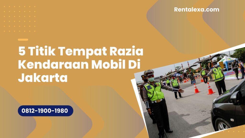 5 Titik Tempat Razia Kendaraan Mobil Di Jakarta