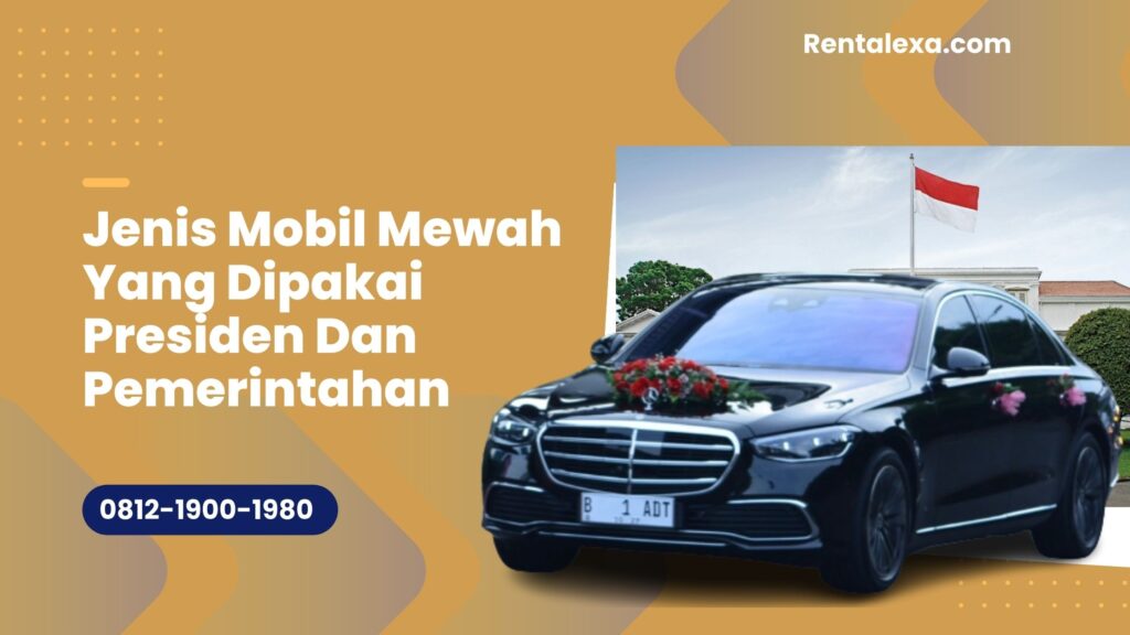 Jenis Mobil Mewah Yang Dipakai Presiden Dan Pemerintahan