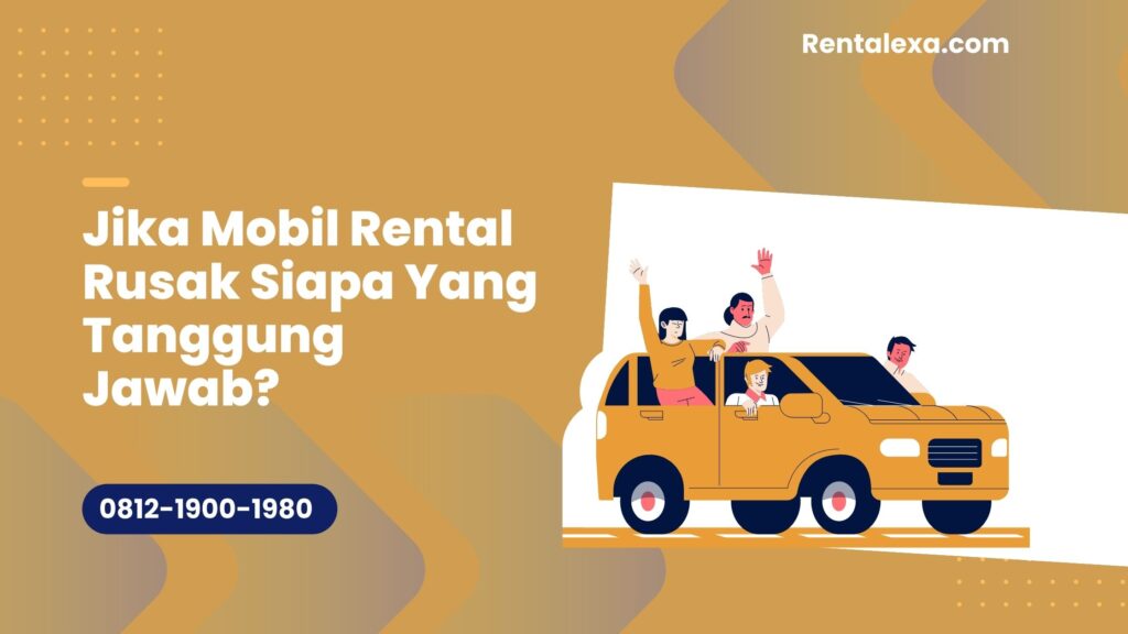Mobil Rental Rusak Siapa Yang Tanggung Jawab