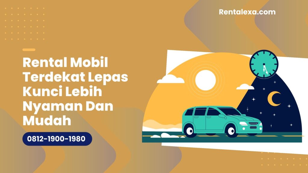 Sewa Mobil Terdekat Lepas Kunci