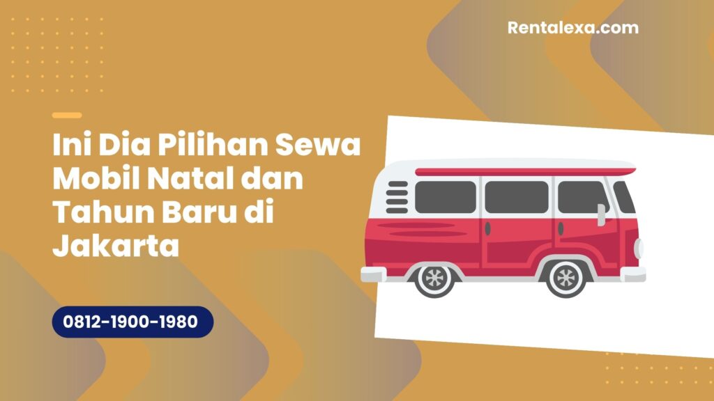 Ini Dia Pilihan Sewa Mobil Natal dan Tahun Baru di Jakarta