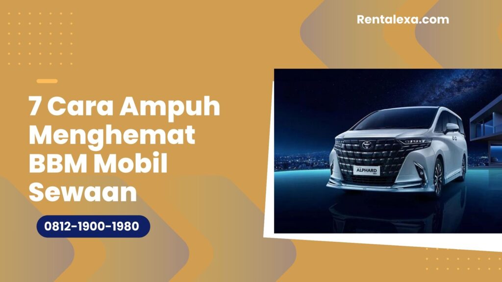 7 Cara Ampuh Menghemat BBM Mobil Sewaan