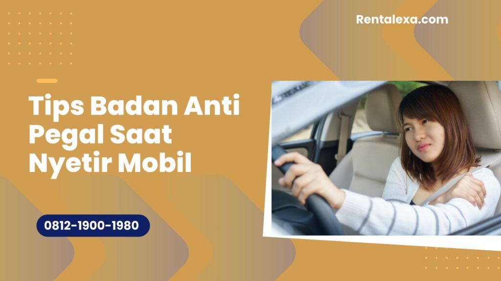 Tips Badan Anti Pegal Saat Nyetir Mobil