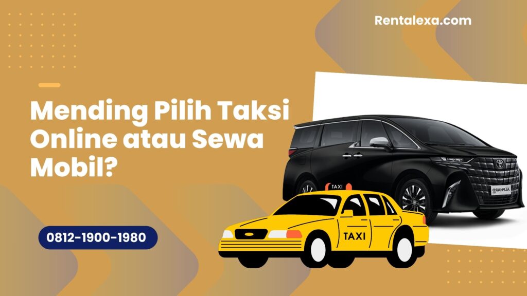 Mending Pilih Taksi Online atau Sewa Mobil?