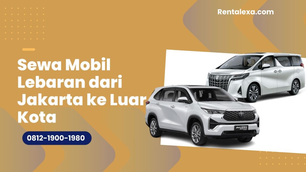 Sewa Mobil Lebaran dari Jakarta ke Luar Kota