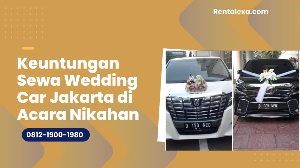 Keuntungan Sewa Wedding Car Jakarta di Acara Nikahan