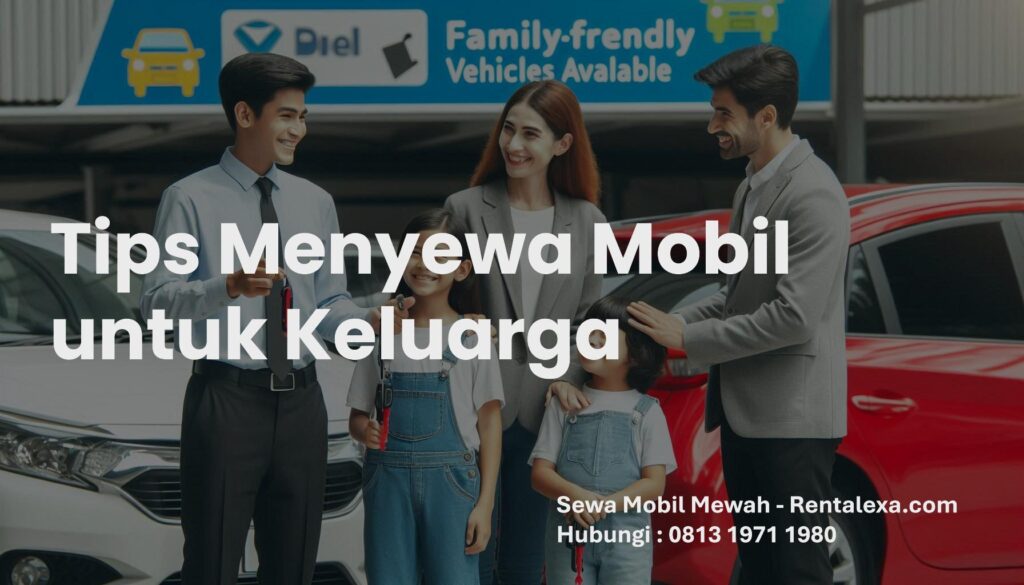 Tips Menyewa Mobil untuk Keluarga