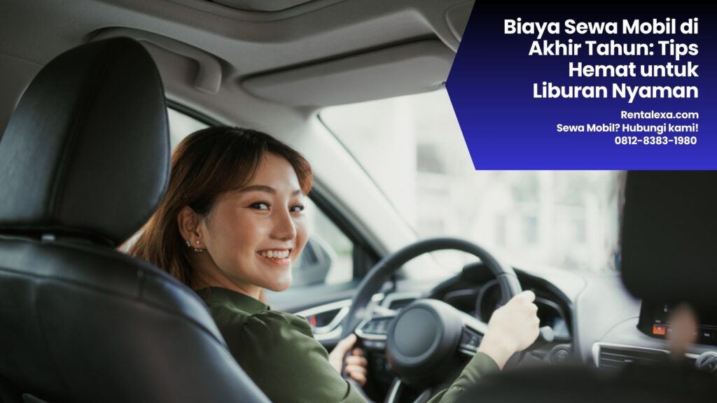 Biaya Sewa Mobil di Akhir Tahun Tips Hemat untuk Liburan Nyaman