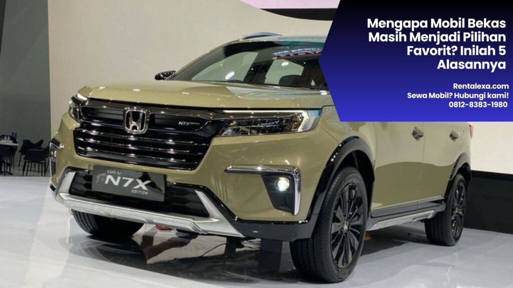 Mengapa Mobil Bekas Masih Menjadi Pilihan Favorit Inilah 5 Alasannya